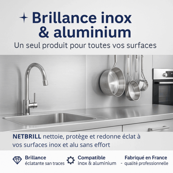 Entretien inox et aluminium avec NETBRILL, nettoyant professionnel qui redonne éclat et brillance sans trace à toutes les surfaces métalliques.