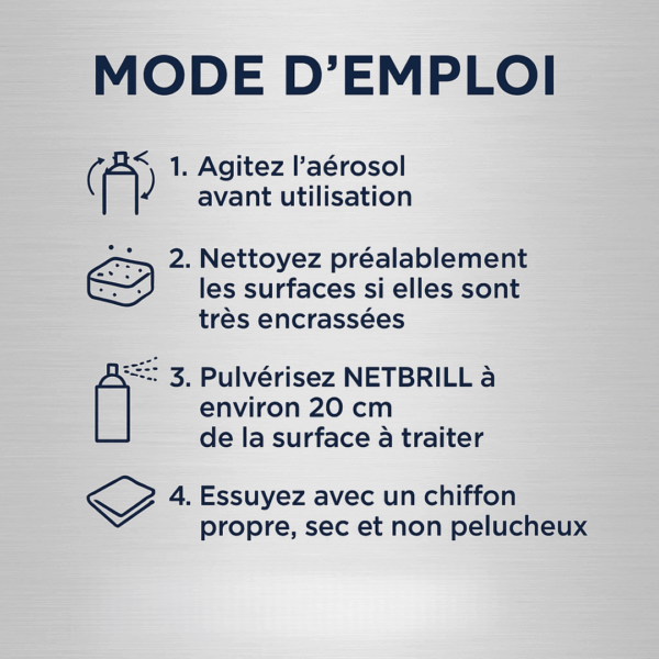 Mode d’emploi du nettoyant inox NETBRILL en aérosol, étapes d’utilisation pour obtenir une brillance sans trace sur les surfaces métalliques.